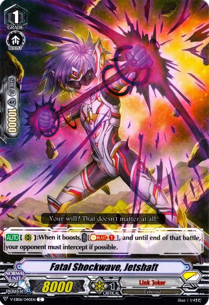 Image for Fatal Shockwave, Jetshaft (V-EB06: Light of Salvation, Logic of Destruction) (V-EB06/040EN) - Cardfight Vanguard