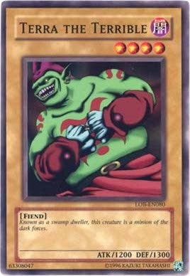 Image for Terra the Terrible (Legend of Blue Eyes White Dragon (Worldwide English)) (LOB-EN080) - YuGiOh