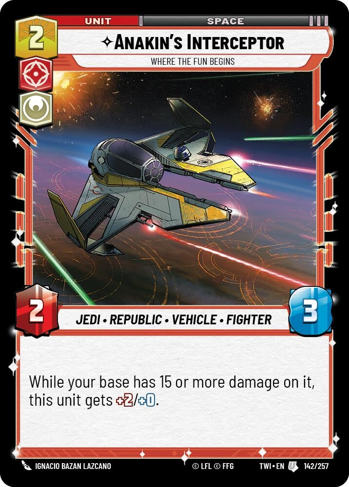 Image for Anakin's Interceptor - Where the Fun Begins (Twilight of the Republic) (142/257) - Star Wars: Unlimited