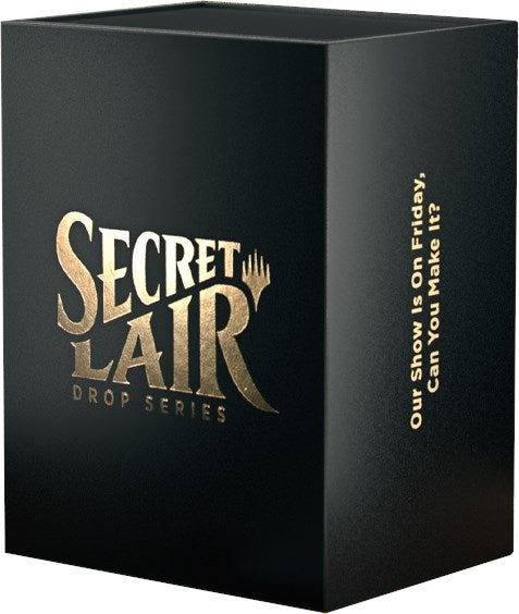 Image for Secret Lair Superdrop: OUR SHOW IS ON FRIDAY, CAN YOU MAKE IT? - Non-Foil Edition - Magic: The Gathering