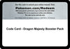 Image for Code Card - Dragon Majesty Booster Pack - Pokemon