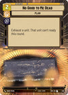 Image for No Good to Me Dead (Hyperspace) (Spark of Rebellion) (449) - Star Wars: Unlimited